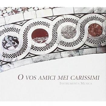 O Vos Amici Mei Carissimi: Motetes, Canzonas Y Sonatas De Los Maestros Venecianos / Instrumenta Musica
