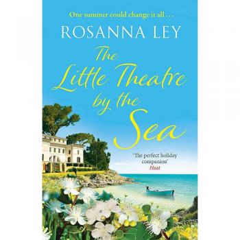 El Pequeño Teatro junto al Mar: Novela de Rosanna Ley