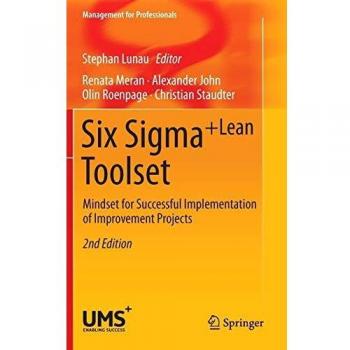 Six Sigma+Lean Toolset: Mindset for Successful Implementation of Improvement Projects