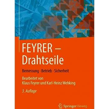 FEYRER: Drahtseile: Bemessung, Betrieb, Sicherheit