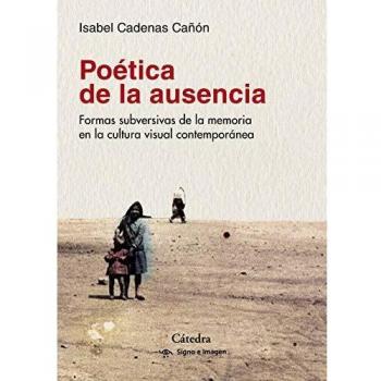 Poética de la ausencia: Formas subversivas de la memoria en la cultura visual contemporánea