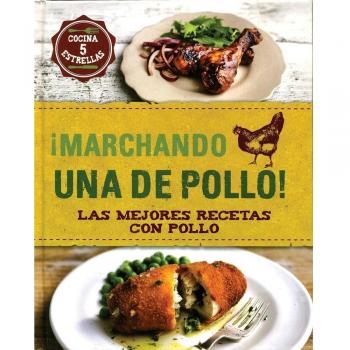 ¡Marchando Una De Pollo! Las Mejores Recetas Con Pollo