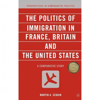 The Politics of Immigration in France, Britain, and the United States: A Comparative Study
