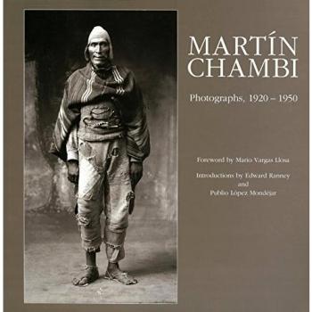Martin Chambi: Photographs, 1920-50: Photographs, 1920 -1950