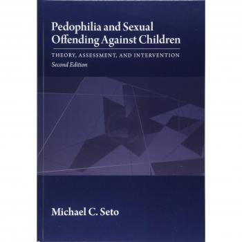 Pedophilia and Sexual Offending Against Children: Theory, Assessment, and Intervention