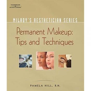 Milady's Aesthetician Series: Permanent Makeup, Tips and Techniques