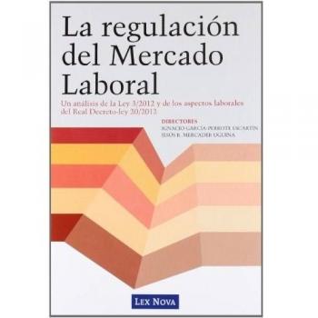 La regulación del Mercado Laboral - Ricardo Bodas Martín/cruz Villalón, Jesús/garcía-perrote Escartín, Ignacio/gimeno Díaz De Atauri, Pa