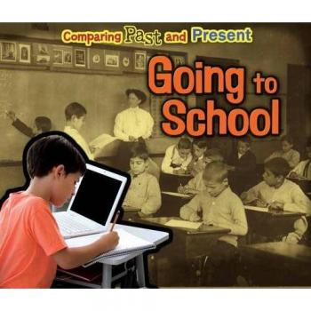 Going to School: Comparing Past and Present