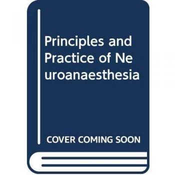 Principles and Practice of Neuroanaesthesia