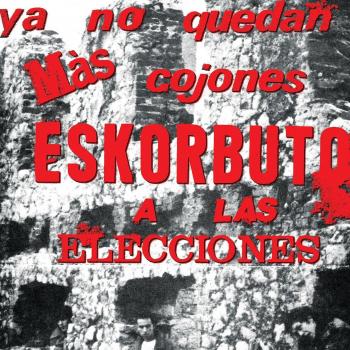 Ya No Quedan Mas Cojones Eskorbuto a Las Eleccione [Vinilo]