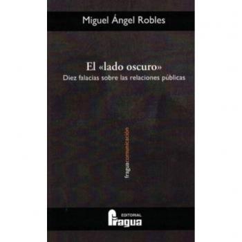 El lado oscuro: Ddiez falacias sobre las relaciones publicas