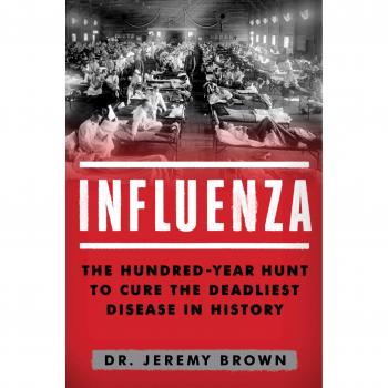 Influenza: The Hundred Year Hunt to Cure the Deadliest Disease in History