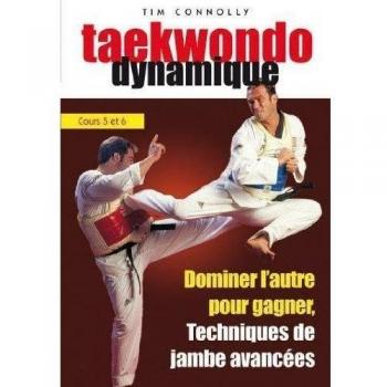 Taekwondo dynamique, cours 5 et 6 : Dominer l'autre pour gagner, techniques de jambe avancées [Francia] [DVD]