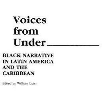 Voices from Under: Black Narrative Anthology in Latin America and the Caribbean
