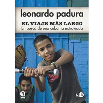 Viaje Más Largo,El: En busca de una cubanía extraviada: 3001 - Leonardo Padura
