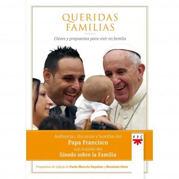 Queridas Familias: Claves y propuestas para vivir en familia