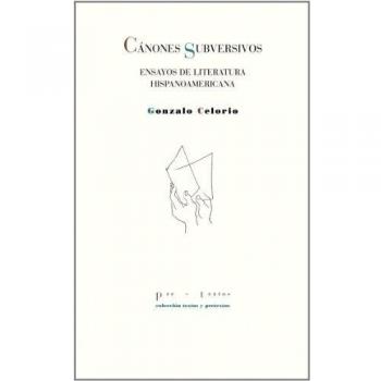 Cánones subversivos: Ensayos de literatura hispanoamericana