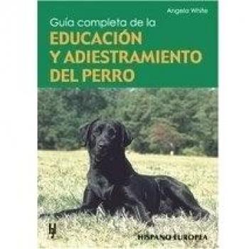 Guía completa de la educación y adiestramiento del perro