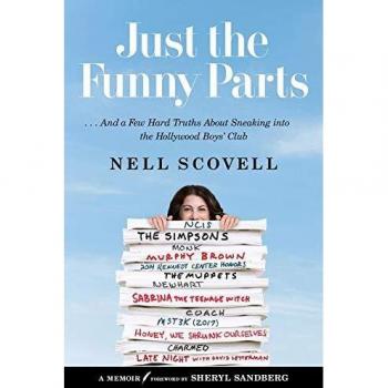 Just the Funny Parts: … And a Few Hard Truths About Sneaking into the Hollywood Boys’ Club: … And a Few Hard Truths About Sneaking into the Hollywood Boys’ Club