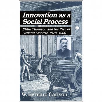Innovación como Proceso Social: Elihu Thomson y el Auge de General Electric. 1870-1900 (Estudios en Historia Económica y Política: EE.UU. en el Siglo XX)