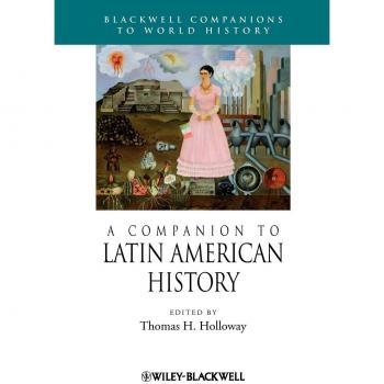 Thomas H. Holloway A Companion to Latin American History (Paperback)