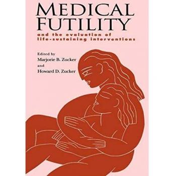 Futilidad Médica: Evaluación de Intervenciones que Sustentan la Vida - Edición en Rústica