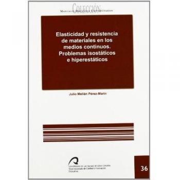 Elasticidad y resistencia de los materiales en los medios continuos.: Problemas isostáticos e hiperestáticos