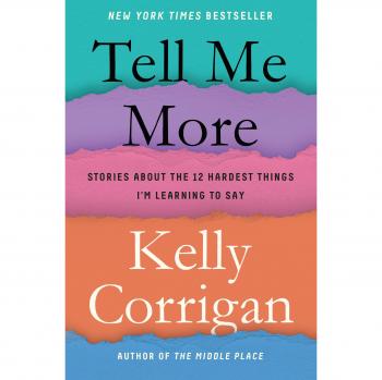 Tell Me More: Stories about the 12 Hardest Things I'm Learning to Say