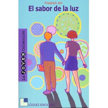 El sabor de la luz - Friedrich Ani