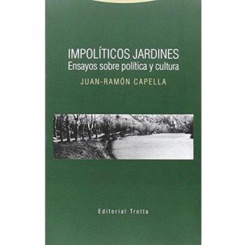Impolíticos Jardines: Ensayos sobre cultura y política