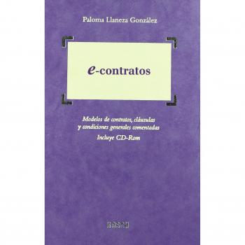 e-contratos: Modelos de contratos, cláusulas y condiciones generales comentadas. Incluye CD-Rom