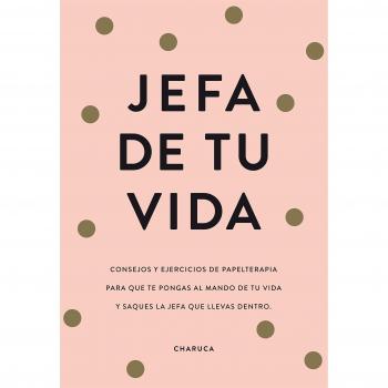 Jefa de tu vida: Reflexiones y ejercicios para que tomes el mando de tu vida