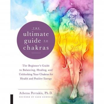 The ultimate guide to chakras the beginners guide to balancing healing and unblocking your chakras for health and positive energy