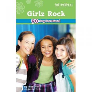 Girlz Rock: 90-Day Faith Devotional for Girls