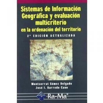 Sistemas de Información Geográfica y evaluación multicriterio en la ordenación del territorio, 2ª edición.