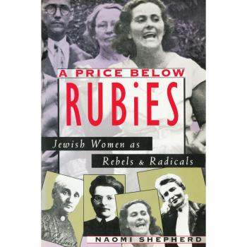 A Price Below Rubies: Jewish Women as Rebels and Radicals