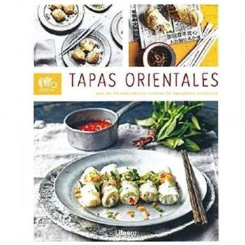 AUTENTICA TAPAS ORIENTALES: MAS DE 60 TENTATDORAS RECETAS DE BOCADITOS ASIATICOS