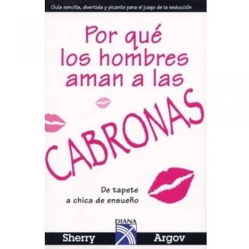 ¿POR QUE LOS HOMBRES AMAN A LAS CABRONAS?