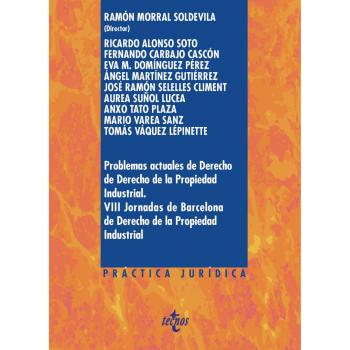 Problemas actuales de Derecho de la Propiedad Industrial.: VIII Jornadas de Barcelona de Derecho de la Propiedad Industrial