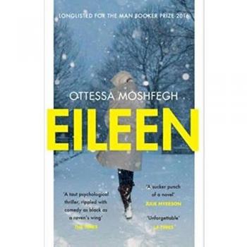 Eileen: Novela de Ottessa Moshfegh, Nominada al Premio Man Booker 2016
