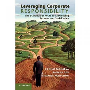 Leveraging Corporate Responsibility: Maximizing Business and Social Value through Stakeholder Engagement