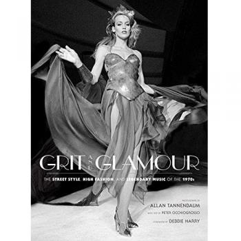 Grit and Glamour: The Street Style, High Fashion, and Legendary Music of the 1970s