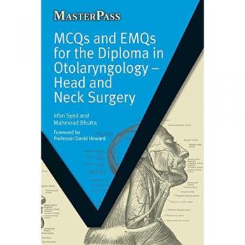 MCQs and EMQs for the Diploma in Otolaryngology: Head and Neck Surgery