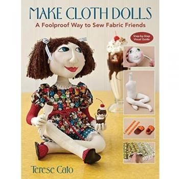 Make Cloth Dolls: A Foolproof Way to Sew Fabric Friends