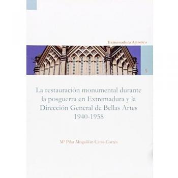 La restauración monumental de la posguerra en Extremadura y la Dirección General de Bellas Artes