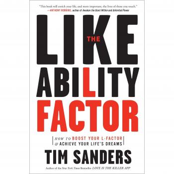 The Likeability Factor: How to Boost Your L-Factor and Achieve Your Life's Dreams