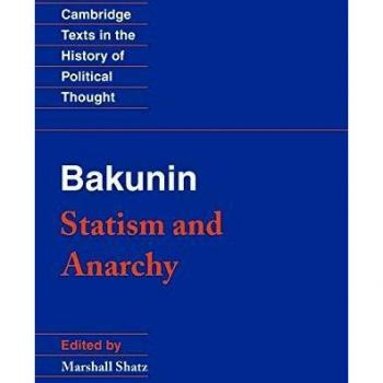 Bakunin: Statism and Anarchy (Cambridge Political Thought Series)