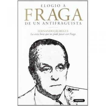 ELOGIO A FRAGA DE UN ANTIFRAGUISTA: La sexta hora que no pude pasar con Fraga