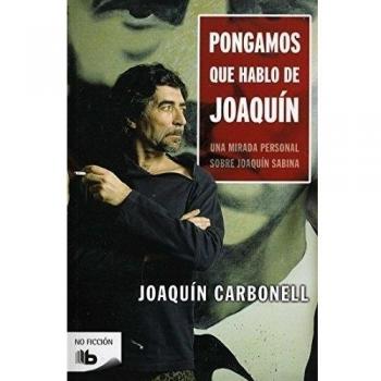 Pongamos que hablo de Joaquín: Una mirada personal sobre Joaquín Sabina