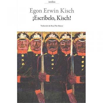 ¡Escríbelo, Kisch!: Diario de guerra - Egon Erwin Kisch